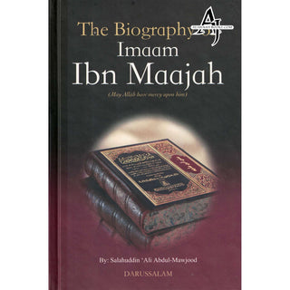 The Biography of Imam Ibn Maajah By Salahuddin Ali Abdul Mawjood