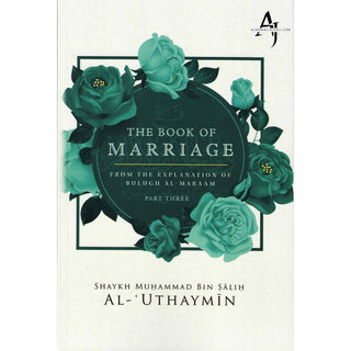 The Book Of Marriage From The Explanation Of Bulugh Al-Maraam Part 3 By Shaykh Muḥammad Bin Ṣaliḥ Al-Uthaymin