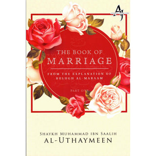 The Book Of Marriage From The Explanation Of Bulugh Al -Maraam ( Part One) By Shaykh Muhammad al-Uthaymeen