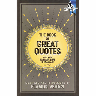 The Book of Great Quotes (Gems from Abu Bakr, Umar, Uthman & Ali) By Flamur Vehapi