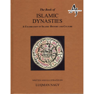 The Book of Islamic Dynasties A Celebration of Islamic History & Culture (HB) By Luqman Nagy