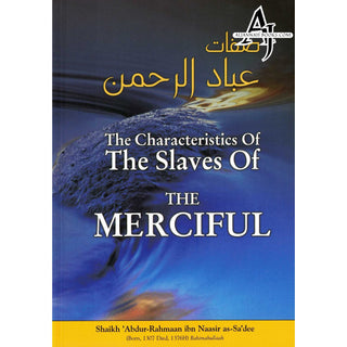 The Characteristics of the Slaves of The Merciful By Imaam 'Abdur-Rahmaan Ibn Naasir as-Sa'dee