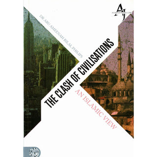 The Clash Of Civilisations An Islamic View By Dr. Abu Ameenah Bilal Philips