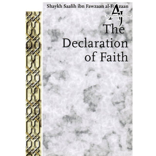 The Declaration of Faith By Shaykh Saalih ibn Fawzaan al-Fazwaan, Abu 'Aaliyah