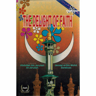 The Delight of Faith By Abdullah bin Jarullah