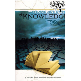 The Disappearance of Knowledge By Muhammad Bin Abdullah Al-Imam