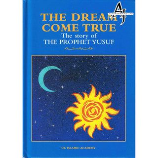 The Dream Come True The Story of The Prophet Yusuf (A.S) By Iqbal Ahmad Azami