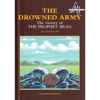 The Drowned Army The Victory of The Prophet Musa By Iqbal Ahmad Azami