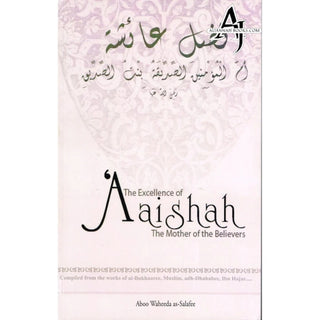 The Excellence of Aaishah the Mother of the Believers By Abu Whaeeda as-Salafee