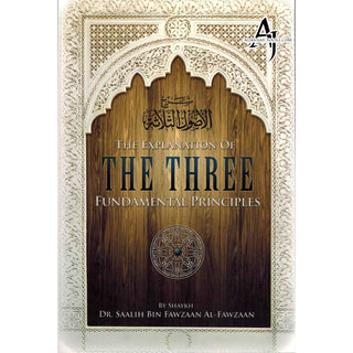 The Explanation Of Three Fundamental Principles By Shaykh Dr Saalih Al Fawzaan