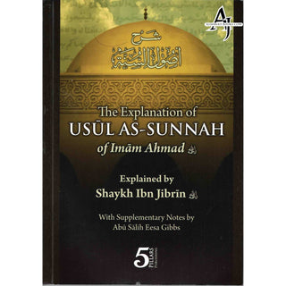 The Explanation of Usul As-Sunnah Of Imam Ahmad By Shaykh ibn Jibrin