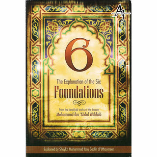 The Explanation of the Six Foundations by Muhammad Ibn Abdul Wahhab