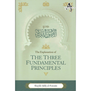 The Explanation of the Three Fundamental Principles By Shaykh Salih Al Fawzan (Paperback)