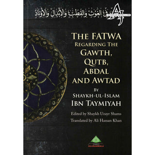 The Fatwa Regarding The Gawth, Qutb, Abdal And Awtad By Ibn Taymiyah