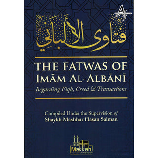 The Fatwas of Imam Al Albani Regarding Fiqh, Creed & Transactions By Masshhur Ibn Hasan Al Salman