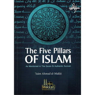 The Five Pillars of Islam By Isam Ahmad Al Makki