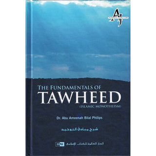 The Fundamentals of Tawheed (Islamic Monotheism) By Dr. Abu Ameenah Bilal Philips