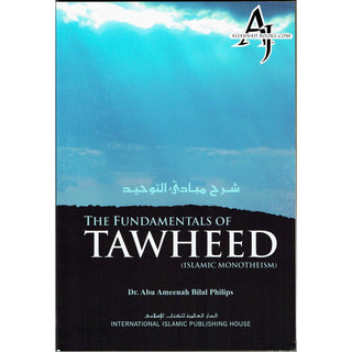 The Fundamentals of Tawheed (Islamic Monotheism) By Abu Ameenah Bilal Philips S/C