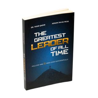 The Greatest Leader of All Time by yasir qadhi