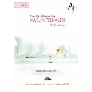 The Handbook for Muslim Teenagers Girls Edition By Professor K. Kabir Uddin