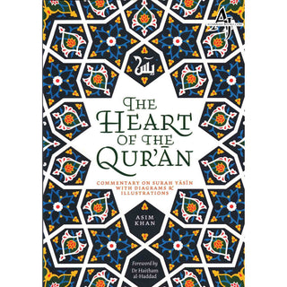 The Heart of the Qur'an: Commentary on Surah Yasin with Diagrams and Illustrations By Asim Khan