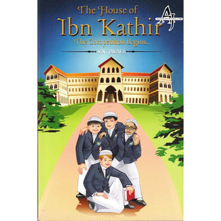 The House Of Ibn Kathir The Competition Begins By S.N. Jalali