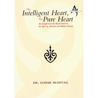 The Intelligent Heart, The Pure Heart By Dr. Gohar Mushtaq