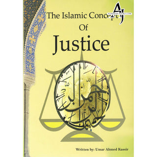 The Islamic Concept Of Justice By Umar Ahmed Kassir.