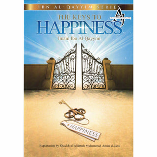 The Keys to Happiness By Imam Ibn Al-qayyim