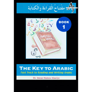 The Key to Arabic Book 1: Fast Track to Reading and Writing Arabic By Dr. Imran Hamza Alawiya