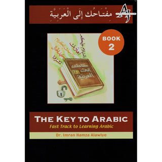 The Key to Arabic Book 2: Fast Track to Reading and Writing Arabic By Dr. Imran Hamza Alawiya