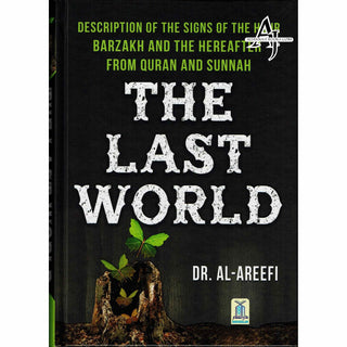 The Last World, Description of the signs of the hour Barzakh and the Hereafter from Quran and Sunnah By Dr. Al-Areefi