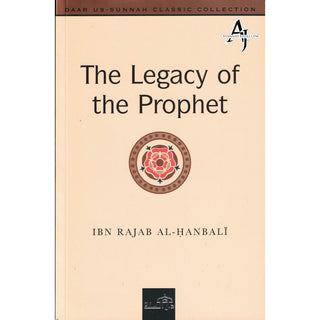 The Legacy of the Prophet By Ibn Rajab al-Hanbali