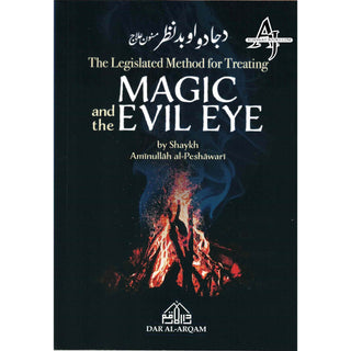 The Legislated Method for Treating Magic and the Evil Eye by Shaykh Aminullah al-Peshawari