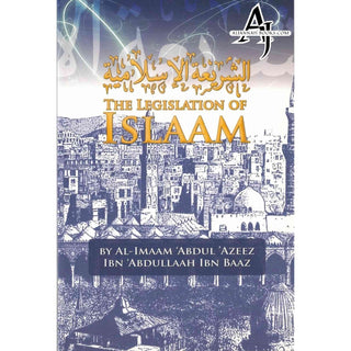 The Legislation of Islaam By Al Imaam Abdul Azeez Ibn Abdullaah Ibn Baaz