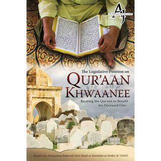 The Legislative Position on Quraan Khwaanee By Shaykh Abu Muhammad Badee ud Deen Shaah ar-Raashidee as-Sindhee