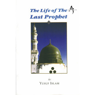 The Life of the Last Prophet By Yusuf Islam