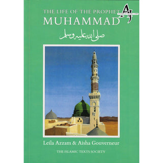 The Life of the Prophet Muhammad By Leila Azzam &  Aisha Gouverneur