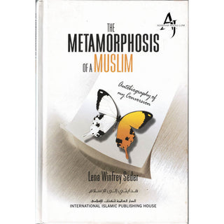 The Metamorphosis Of A Muslim Autobiography of My Conversion By Lena Winfrey Seder