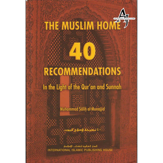 The Muslim Home 40 Recommendations in the Light of the Quran and Sunnah By Muhammad Salih Al-Munajjid