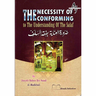 The Necessity of Conforming to the Understanding of the Salaf By Shaykh Rabee Bin Haadi