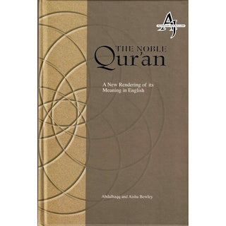 The Noble Quran A New Rendering of its Meaning in English By Abdalhaqq and Aisha Bewley