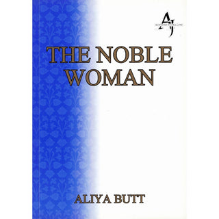 The Noble Woman By Aliya Butt