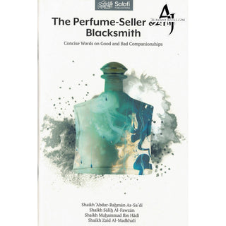 The Perfume-Seller & the Blacksmith (Concise Words on Good and Bad Companionships)