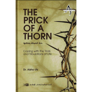 The Prick of a Thorn: Coping with the Trials and Tribulation of Life By Aisha Utz