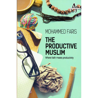 The Productive Muslim '' Where Faith Meets Productivity'' By Muhammad Faris