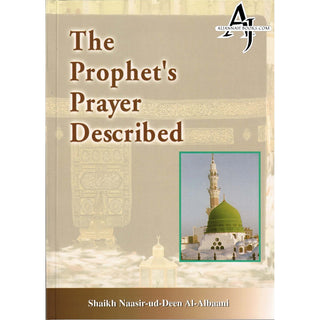 The Prophet's Prayer Described By Shaikh Naasir-ud-Deen Al-Albaani