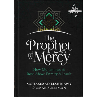 The Prophet of Mercy: How Muhammad (PBUH) Rose Above Enmity Insult