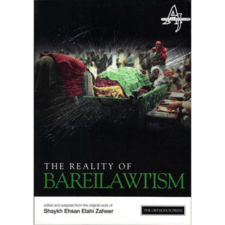 The Reality of Bareilawi'ism By Shaykh Ehsan Elahi Zaheer