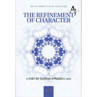 The Refinement Of Character By Imam Ibn Qudamah Al-Maqdisi